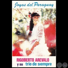 JOYAS DEL PARAGUAY - RIGOBERTO ÁREVALO Y SU TRÍO DE SIEMPRE - Año 1985